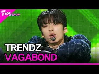 【公式sbp】 TRENDZ_ _  , VAGABOND (TRENDZ_ , VAGABOND) [THE SHOW_ _  221115]  