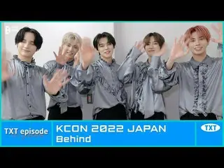 【公式】TXT、[EPISODE] TXT(TOMORROW X TOGETHER(TXT)) @ KCON 2022 JAPAN  