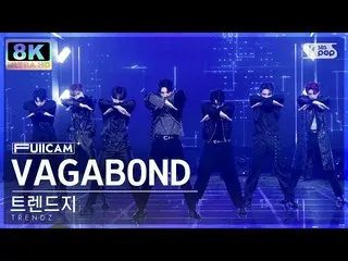 【公式sb1】[SUPER ULTRA 8K] TRENDZ_  'VAGABOND' (TRENDZ_ _  FullCam)│@SBS 人気歌謡 22111