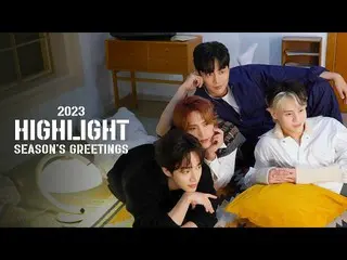 【公式】HIGHLIGHT、[TEASER]ハイライト(HIGHLIGHT) - HIGHLIGHT 2023 SEASON'S GREETINGS  