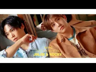 【公式】ASTRO、ASTRO ASTRO - 2022 PHOTO BOOK 'MAGAZINE' MAKING FILM [JINJIN&ROCKY]  