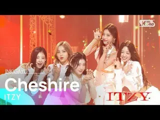 【公式sb1】ITZY_ _ ( ITZY ) - Cheshire 人気歌謡_  inkigayo 20221211  