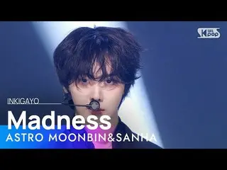 【公式sb1】ASTRO_ _  MOONBIN&SANHA(ASTRO_  ムンビン＆傘下) - Madness 人気歌謡_  inkigayo 202301