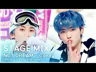 【公式mbk】[STAGE MIX🪄] NCT_ _  DREAM_ _  - Candy(NCTドリーム - キャンディ)|ショー！ MusicCore  