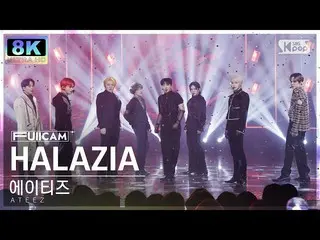 【公式sb1】【SUPER ULTRA 8K】 ATEEZ_  'HALAZIA' フルカメラ (ATEEZ_ _  FullCam) SBS 人気歌謡 230