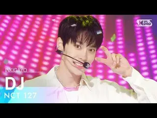 【公式sb1】NCT_ _  127_ _ ( NCT 127) - DJ 人気歌謡_  inkigayo 20230205  