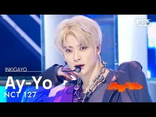 【公式sb1】NCT_ _  127_ _ ( NCT 127) - Ay-Yo 人気歌謡_  inkigayo 20230205  