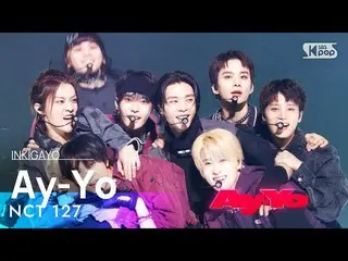 【公式sb1】NCT_ _  127_ _ ( NCT 127) - Ay-Yo 人気歌謡_  inkigayo 20230212  