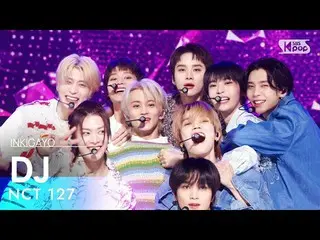 【公式sb1】NCT_ _  127_ _ ( NCT 127) - DJ 人気歌謡_  inkigayo 20230212  