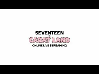 【公式】SEVENTEEN、2023 SVT 7TH FAN MEETING ＜SEVENTEEN in CARAT LAND＞ Online Live Str