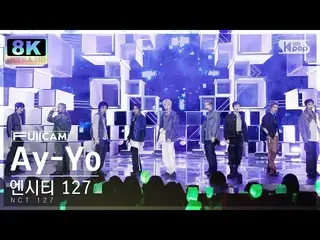 【公式sb1】[SUPER ULTRA 8K] NCT 127 'Ay-Yo' フルカメラ (NCT_ _  127_ _  FullCam) SBS 人気歌謡