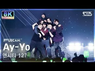 【公式sb1】[SUPER ULTRA 8K] NCT 127 'Ay-Yo' フルカメラ (NCT_ _  127_ _  FullCam) SBS 人気歌謡