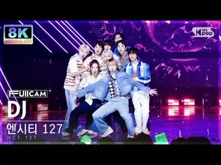 【公式sb1】[SUPER ULTRA 8K] NCT 127 'DJ' フルカメラ (NCT_ _  127_ _  FullCam) SBS 人気歌謡 23