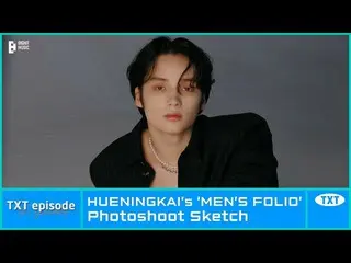 【公式】TXT、[EPISODE] HUENINGKAI's 'MEN'S FOLIO' Photoshoot Sketch - TXT (TOMORROW X