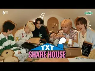 【公式】TXT、[2023 DREAM WEEK] TXT (TOMORROW X TOGETHER(TXT)) 'TXTシェアハウス'  