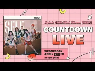 【公式】Apink、Apink Apink 10th Mini Album [SELF] Countdown Live  