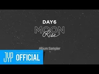 【公式JYP】DAY6「MOONRISE "Album Sampler   