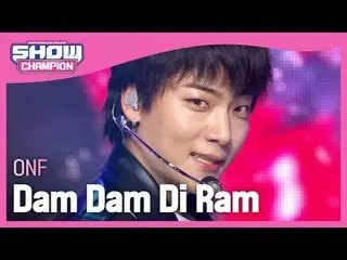 ONF_ (ONF_ _ ) - ダム ダム ディ ラム#SHOW CHAMPION_ 피언 #ONF_ _  #DamDamDiRam ★KPOPのすべて！今