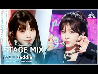 [STAGE MIX🪄] IVE_ _  - Baddie(IVE_  - バディ)|ショー！ Music Core #IVE_ _  #クロス編集 #MBC