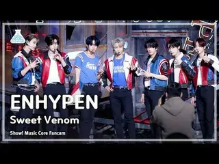 [芸能研究所] ENHYPEN_ _  - Sweet Venom(ENHYPEN_  - スイーツベノム)FanCam |ショー！ MusicCore | M