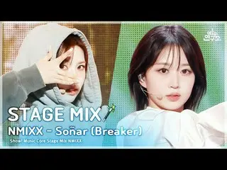 [STAGE MIX🪄] NMIXX_ _  - Soñar (Breaker) (NMIXX_  – ソニャール (ブレーカー)) |ショー！ Music 