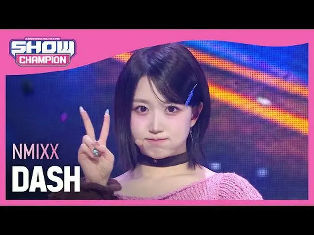 NMIXX_ _ (NMIXX_ ) - ダッシュ#SHOW CHAMPION_ 피언 #NMIXX_ _  #DASH ★KPOPのすべて！今すぐ購読してくだ