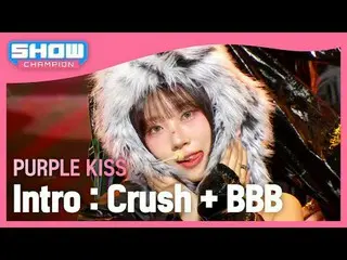 PURPLE KISS_ (PURPLE KISS_ _ ) - イントロ : Crush_ _  + BBB #ショーチャンピオン_ 피언 #パープルキッス 