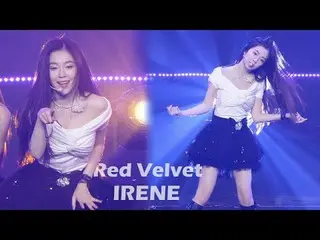 240516 Red Velvet_  IRENE_  fancam by スピネル00:00 Chill Kill 03:32 Feel My Rhythm 