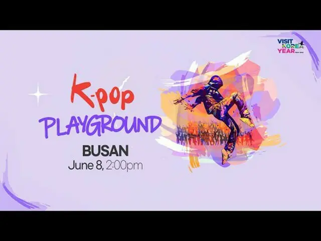 K-POP PLAY_ GROUND in BUSAN 6/8, 2:00pm BUSAN ASIAD MAID STADIU_ M with Busan On