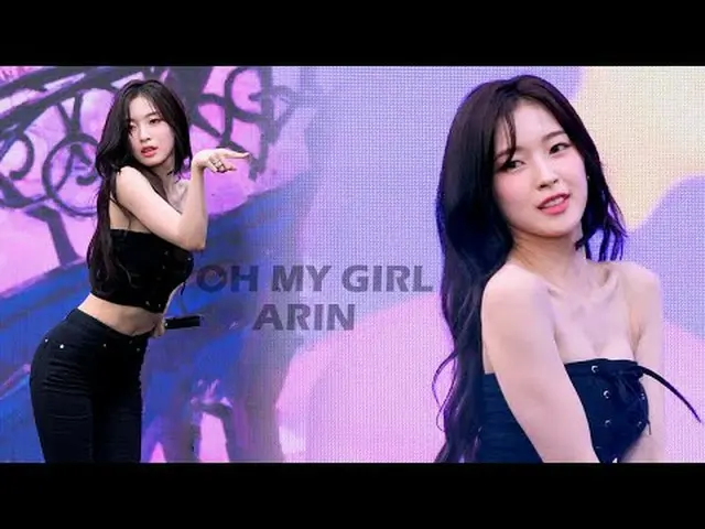 240529 OH MY GIRL_  ARIN ファンカム by 스피넬 * 編集しないでください、再アップロードしないでください