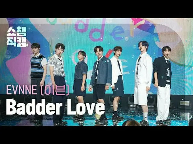 [SHOW CHAMPION__] EVNNE_ _  - Badder Love (イブン - バダーラブ) #SHOW CHAMPION_ ピオン #SHO