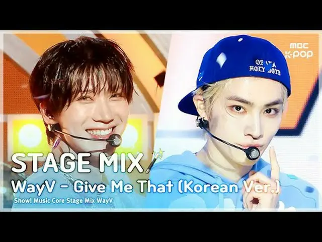 [STAGE MIX🪄] WayV(ウェイションV) - Give Me That(日本版)|ショー！ 音楽中心#WayV #STAGEMIX #MBCKPO