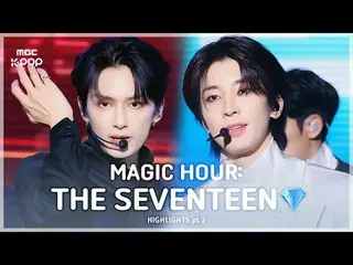 [MBCkpop]通信王SEVENTEEN_ ✨共有王CARAT🤩| Magic Hour: The SEVENTEEN_ _  HIGHLIGHT_ _ S