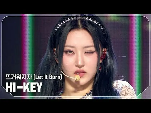 H1-KEY_ (H1-KEY_ _ ) - レット・イット・バーン (Let It Burn) #SHOW CHAMPION_ ポップアップ #H1KEY #