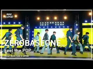 ZEROBASEONE_ _ (ZEROBASEONE_ _ ) - Feel the POP |ショー！ 音楽中心 in JAPAN | REVOLVE MB