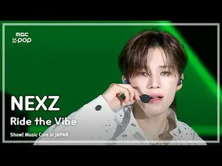 NEXZ_ _ (NEXZ_ ) - Ride the Vibe |ショー！ 音楽中心 in JAPAN | REVOLVE MBC240717放送

#NEX