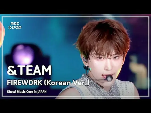 ＆TEAM(アンチーム) - FIREWORK(韓国版)|ショー！ 音楽中心 in JAPAN | REVOLVE MBC240717放送#andTEAM #F