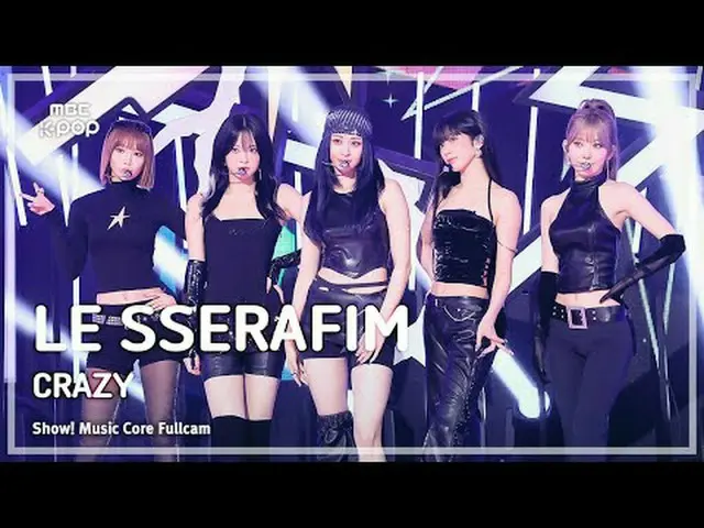 [#音中直カム8K] LE SSERAFIM_ _ (LE SSERAFIM_ ) - CRAZY |ショー！ 音楽センター| MBC240831放送#LE_S