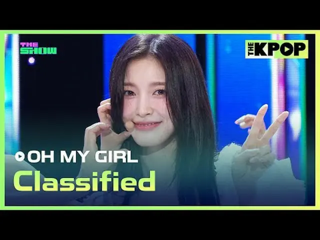 #OH MY GIRL_ , Classified #OHMYGIRL_  #Classifiedチャンネルに参加して特典をお楽しみください