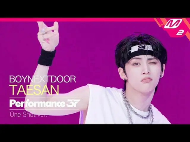 [FanCam37] BOYNEXT_ DOOR_ _  TAESAN 'Dangerous' | Performance37 [パンカム37] BOYNEXT