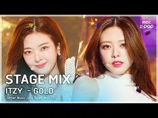 [STAGE MIX🪄] ITZY_ _ (ITZY) - GOLD |ショー！ 音楽中心

#ITZY_ _  #STAGEMIX #MBCKPOP

 M