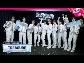 [感謝ステージ] TREASURE_ _ _  l 2024 MAMA AWARDS x M2
 [땡큐 스테이지] TREASURE_ _  l 2024 M