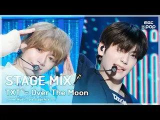 [STAGE MIX🪄] TOMORROW X TOGETHER_ _ (TOMORROW X TOGETHER_ ) - Over The Moon |ショ