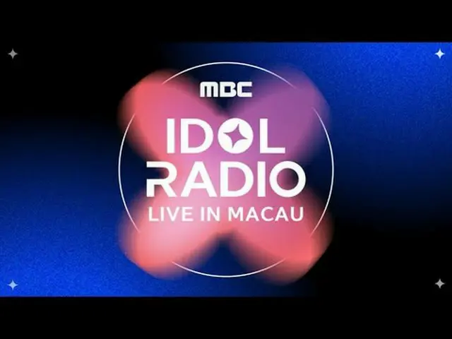 「IDOL RADIO LIVE_ _  IN MACAU」3月1日＆2日マカオ「ザ・ベネチアンアリーナ」ラインナップ : THE BOYZ_ _ , 'HIG