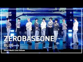 [#音中フルカメラ8K] ZEROBASEONE_ _ (ZEROBASEONE_ _ ) - BLUE FullCam |ショー！ 音楽センター| MBC25