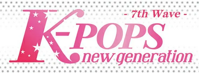 「K-POPS NEW GENERATION -7th Wave-」