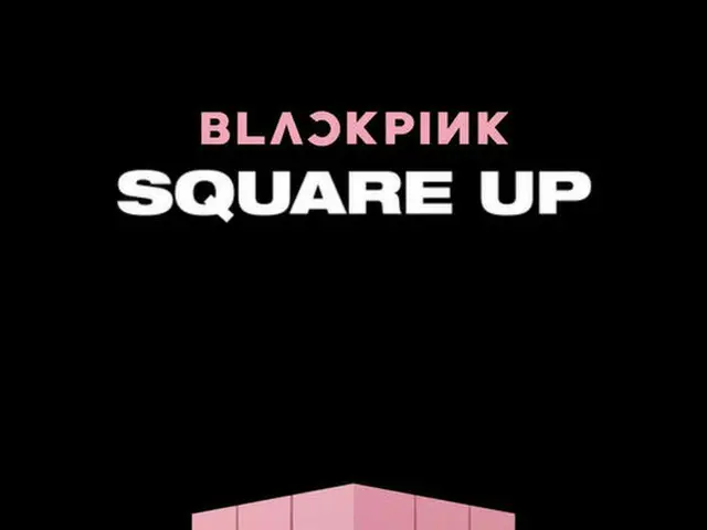 「BLACKPINK」、デビュー初のミニアルバム「SQURE UP」でカムバック！MOVINGポスター公開（提供:OSEN）