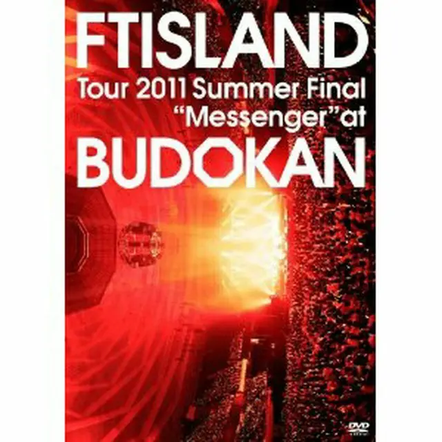 FTISLAND「Tour 2011 Summer Final “Messenger” at BUDOKAN」DVD