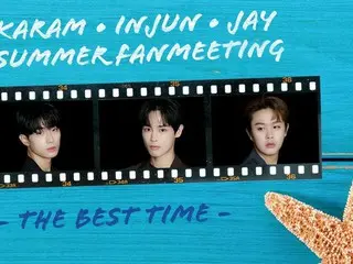 カラム、インジュン、JAY、早くも8月公演が決定！ KARAM・INJUN・JAY  Summer Fanmeeting ー The Best Time ー